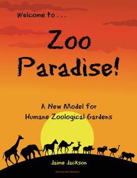 Paperback Zoo Paradise: A New Model for Humane Zoological Gardens Book