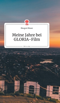 Hardcover Meine Jahre bei GLORIA-Film. Life is a Story - story.one [German] Book