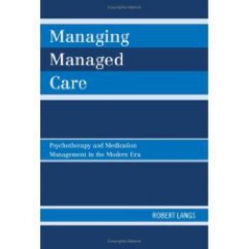 Hardcover Managing Managed Care: Psychotherapy and Medication Management in the Modern Era Book