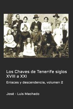 Paperback Los Chaves de Tenerife siglos XVIII a XXI: Enlaces y descendencia, volumen 2 [Spanish] Book