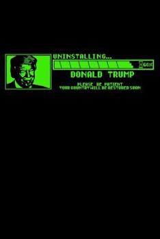 Paperback Journal: Uninstalling Donald Trump President Impeachment Protest Black Lined Notebook Writing Diary - 120 Pages 6 x 9 Book