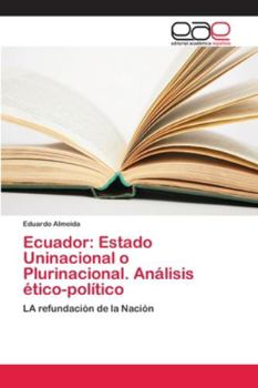 Paperback Ecuador: Estado Uninacional o Plurinacional. Análisis ético-político [Spanish] Book