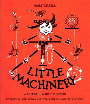 Little Machinery: A Critical Facsimile Edition - Book  of the Landscapes of Childhood