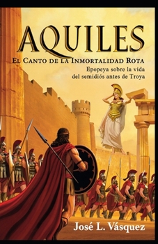 Paperback Aquiles: El Canto de la Inmortalidad Rota [Spanish] Book