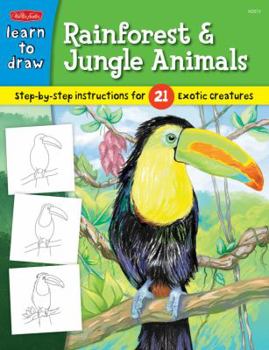 Paperback Learn to Draw Rainforest & Jungle Animals: Learn to Draw and Color 21 Different Exotic Creatures, Step by Easy Step, Shape by Simple Shape! Book