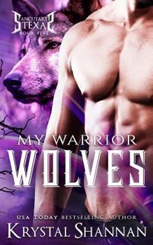 My Warrior Wolves - Book #5 of the Sanctuary, Texas
