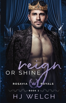 Reign or Shine - Book #2 of the Rosavia Royals