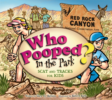Who Pooped in the Park? Red Rock Canyon National Conservation Area: Scats and Tracks for Kids - Book  of the Who Pooped in the Park?