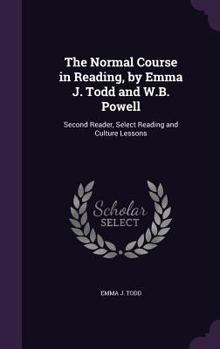 Hardcover The Normal Course in Reading, by Emma J. Todd and W.B. Powell: Second Reader, Select Reading and Culture Lessons Book