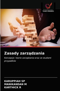 Zasady zarządzania: Koncepcje i teorie zarządzania wraz ze studiami przypadków