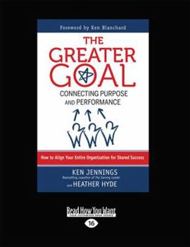 Paperback The Greater Goal: Connecting Purpose and Performance (Large Print 16pt) [Large Print] Book