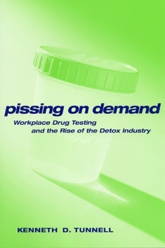 Paperback Pissing on Demand: Workplace Drug Testing and the Rise of the Detox Industry Book