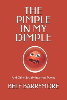 Paperback The Pimple In My Dimple: And Other Socially Incorrect Poems Book