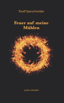Paperback Feuer auf meine Mühlen: Lyrikon reloaded [German] Book