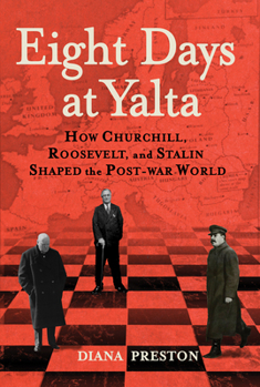Paperback Eight Days at Yalta: How Churchill, Roosevelt, and Stalin Shaped the Post-War World Book