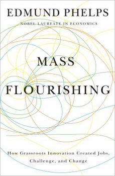 Hardcover Mass Flourishing: How Grassroots Innovation Created Jobs, Challenge, and Change Book
