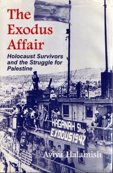 Hardcover The Exodus Affair: Holocaust Survivors and the Struggle for Palestine Book