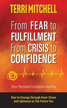 Paperback From Fear to Fulfillment. From Crisis to Confidence.: Your Personal Evolution Journey Book