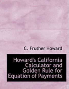 Howard's California Calculator and Golden Rule for Equation of Payments