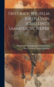 Hardcover Friedrich Wilhelm Joseph Von Schellings Sämmtliche Werke; Volume 8 [German] Book