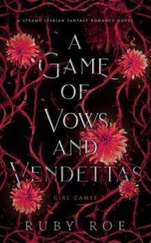 Paperback A Game of Vows and Vendettas: A Steamy Lesbian Fantasy Romance Book