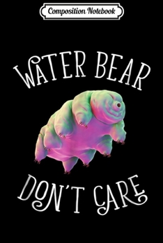 Paperback Composition Notebook: Water Bear Dont Care Biologist Journal/Notebook Blank Lined Ruled 6x9 100 Pages Book