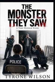 The Monster They Saw: A Toby Dunbar Story (The Origin of the Wolf Trilogy)