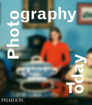 Hardcover Photography Today: A History of Contemporary Photography Book