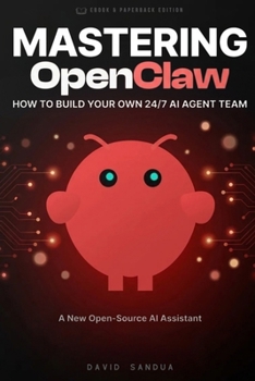 Paperback Mastering Openclaw: How to Build Your Own 24/7 AI Agent Team Book