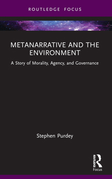 Paperback Metanarrative and the Environment: A Story of Morality, Agency, and Governance Book