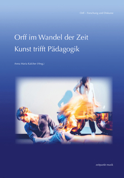 Paperback Orff Im Wandel Der Zeit: Kunst Trifft Pädagogik [German] Book