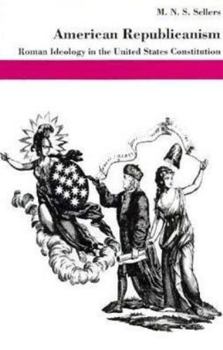 Hardcover American Republicanism: Roman Ideology in the United States Constitution Book