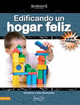 Paperback Edificando un hogar feliz para niños; maestro (Sembrados en Buena Tierra) (Spanish Edition) [Spanish] Book