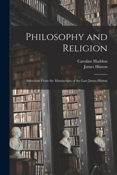 Paperback Philosophy and Religion; Selections From the Manuscripts of the Late James Hinton Book