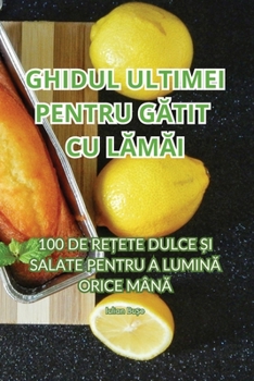 Paperback Ghidul Ultimei Pentru GĂtit Cu LĂmĂi [Romanian] Book