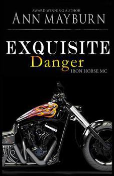 Exquisite Danger - Book #2 of the Iron Horse MC
