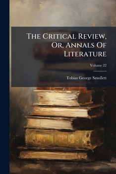 Paperback The Critical Review, Or, Annals Of Literature; Volume 22 Book