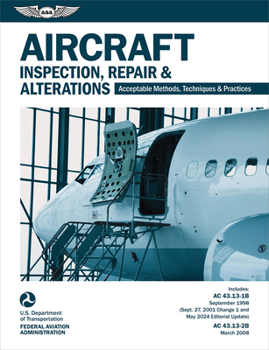Paperback Aircraft Inspection, Repair and Alterations (2025): Acceptable Methods, Techniques, and Practices (AC 43.13-1b, AC 43.13-2b) Book