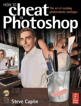 Paperback How to Cheat in Photoshop: The Art of Creating Photorealistic Montages [With CD-ROM] Book