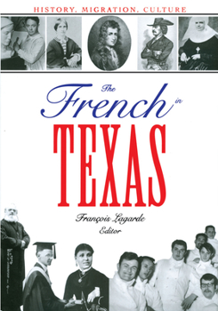 Paperback The French in Texas: History, Migration, Culture Book