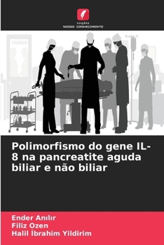 Polimorfismo do gene IL-8 na pancreatite aguda biliar e não biliar (Portuguese Edition)