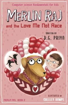 Paperback Merlin Raj and the Love Me Not Race: A Valentine Computer Science Dog's Tale Book
