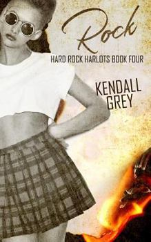 Rock - Book #4 of the Hard Rock Harlots