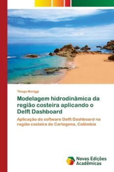 Paperback Modelagem hidrodinâmica da região costeira aplicando o Delft Dashboard [Portuguese] Book
