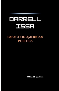 Paperback Darrell Issa: Impact on American Politics Book