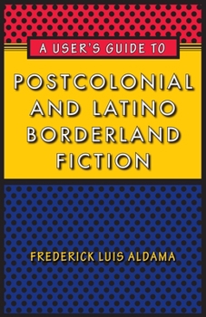 Paperback A User's Guide to Postcolonial and Latino Borderland Fiction Book
