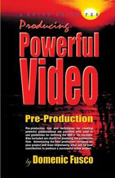 Paperback A Quick Guide for Producing Powerful Video: Pre-Production Video Guide Book