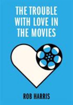 Paperback Trouble With Love In The Movies Book