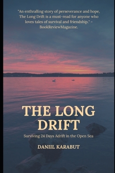 Paperback The Long Drift: Surviving 24 Days Adrift in the Open Sea Book