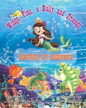 Paperback Wings, Fins, a Bully and Friends: Searching For Acceptance Book